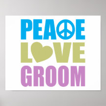 Peace Love Groom Posters