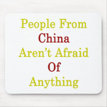 People From China Aren't Afraid Of Anything Mouse Pad