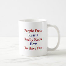 People From Russia Really Know How To Have Fun Mug