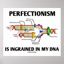 Perfectionism Is Ingrained In My DNA (Genes) Posters