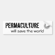 Permaculture, will save the world bumper stickers