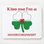 Personalised Welsh Kiss Me I'm Haverfordwest Mouse Pad