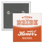 Personalized Team Bride Maid of Honor Button
