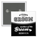 Personalized Team Groom Mother of the Groom Button