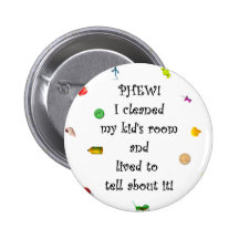 Phew! I cleaned my kids room.... Pinback Button