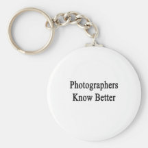 Photographers Know Better Key Chains