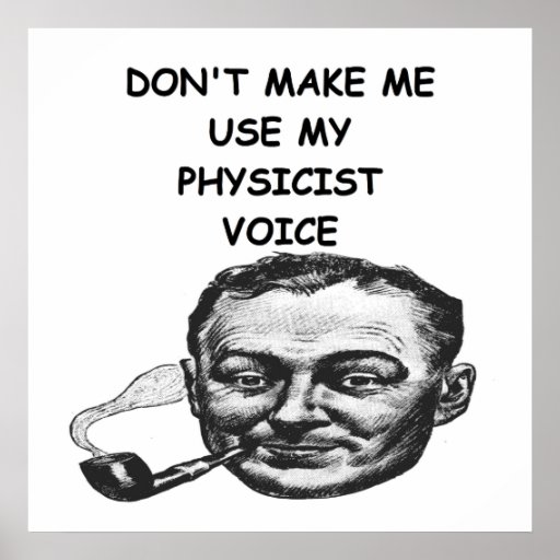 physicist_joke_poster-ref4f99acb85046ffb50bfbe40fdc090d_w2q_8byvr_512.jpg