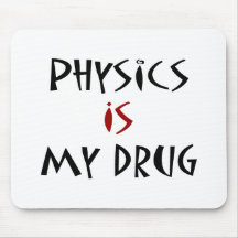 Physics Is My Drug Mousepad