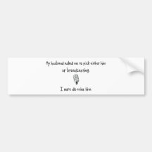 Pick Husband or Broadcasting Bumper Sticker