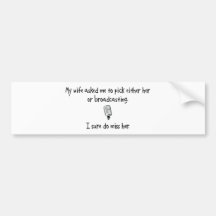 Pick Wife or Broadcasting Bumper Stickers