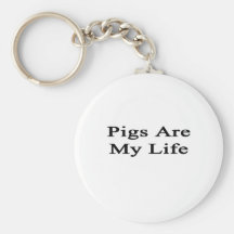 Pigs Are My Life Keychain