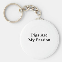Pigs Are My Passion Key Chains