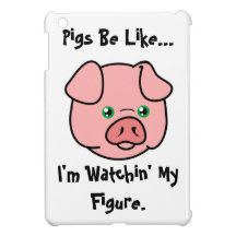Pigs Be Like...I'm Watchin' My Figure Cover For The iPad Mini