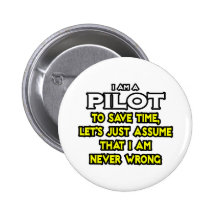 Pilot...Assume I Am Never Wrong Pin