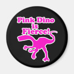 Pink Dino is Fierce Funny Pink Design Fridge Magnet