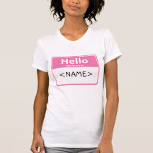 Pink Hello My Name is, <NAME> T Shirts