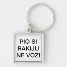 PIO SI RAKIJU NE VOZI KEYCHAINS