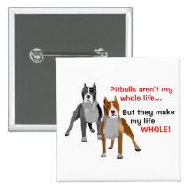 Pitbulls Make Life Whole Pin