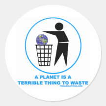 Planet Terrible to Waste Round Stickers