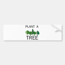 Plant a Tree! Ecology designs! Bumper Stickers