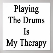 Playing The Drums Is My Therapy Print