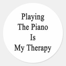 Playing The Piano Is My Therapy Round Stickers