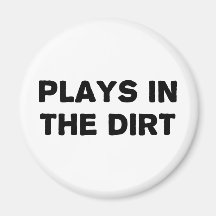 Plays in the Dirt Refrigerator Magnet
