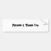 Please & Thank You Bumper Sticker