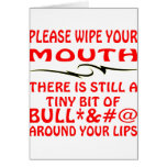 Please Wipe Your Mouth Bull*&%# On Your Lips Cards