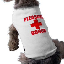 Pleasure Donor Dog Shirt
