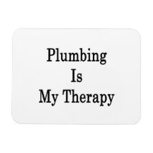 Plumbing Is My Therapy Magnet