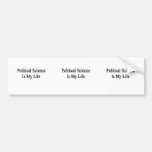 Political Science Is My Life Bumper Sticker