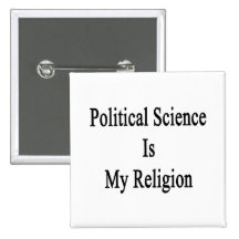 Political Science Is My Religion Pinback Button