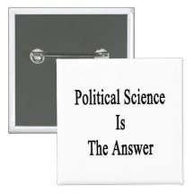 Political Science Is The Answer Pinback Button