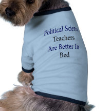 Political Science Teachers Are Better In Bed Doggie T-shirt