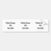 Political Science Will Save Earth Bumper Sticker