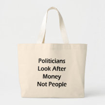 Politicians Look After Money Not People Tote Bags