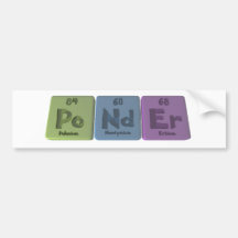 Ponder-Po-Nd-Er-Polonium-Neodymium-Erbium.png Bumper Sticker