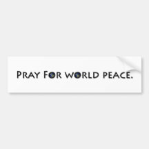 Pray For World Peace Bumper Stickers