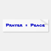 Prayer  =  Peace Bumper Sticker