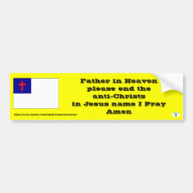 Prayer to end the anti-Christs Bumper Sticker