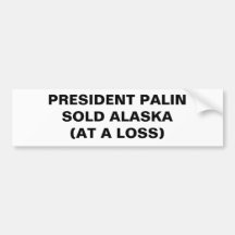 PRESIDENT PALIN SOLD ALASKA BUMPER STICKER