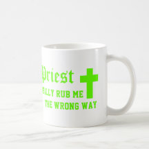 Priest Really Rub Me The Wrong Way Mug
