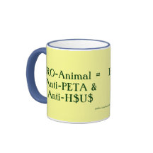PRO-Animal = Anti-PETA & Anti-H$U$ Mug