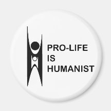 Pro-life is humanist refrigerator magnets