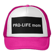 PRO-LIFE mum Trucker Hats