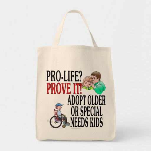 Pro-life? Prove it! Adopt older or special needs Tote Bag