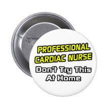 Professional Cardiac Nurse .. Joke Pin