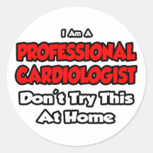 Professional Cardiologist ... Don't Try This Stickers