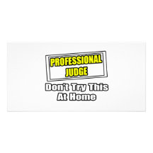 Professional Judge...Don't Try This At Home Personalised Photo Card